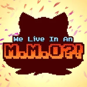 Sampul We Live In An MMO?!